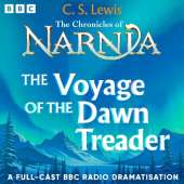 The Chronicles Of Narnia: The Voyage Of The Dawn Treader: A BBC Radio 4 Full-Cast Dramatisation
