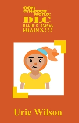 Cori and the Hidden World: DLC: Ellie's Tribal Hijinx!!!