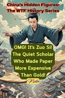 OMG! It's Zuo Si! The Quiet Scholar Who Made Paper More Expensive Than Gold!: China's Hidden Figures: The WTF History Series