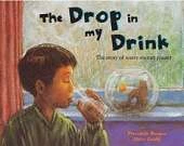 The Drop in My Drink: The Story of Water on Our Planet