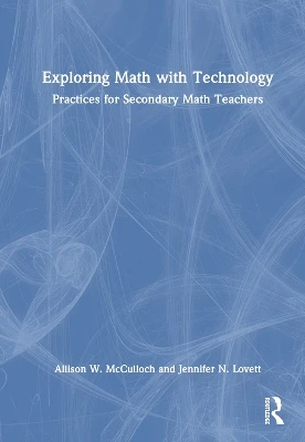 Exploring Math with Technology: Practices for Secondary Math Teachers