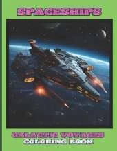 Spaceships - Galactic Voyages-: Coloring Book for Kids, Boys and Girls: 50 Special Pictures and Designs of "Space Ships" 8.5x11 Inches Paperback - Special Large Print