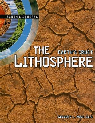 The Lithosphere: Earth's Crust Earth's Spheres Series