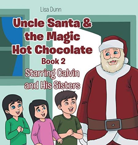 Uncle Santa & the Magic Hot Chocolate: Starring Calvin and His Sisters