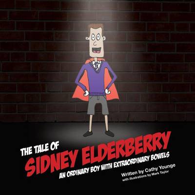 The Tale of Sidney Elderberry - an Ordinary Boy with Extraordinary Bowels
