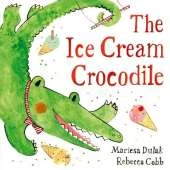 The Ice Cream Crocodile: From the WINNERS of The Week Junior Best Picture Book of the Year