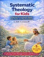 Systematic Theology for Kids: A Gentle Picturebook About God, Faith, and Big Questions