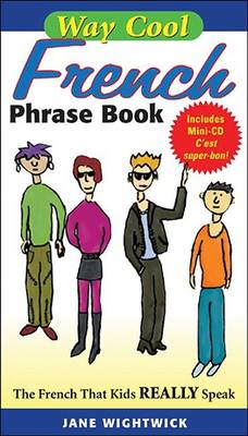 Way-cool French Phrase Book: The French That Kids Really Speak