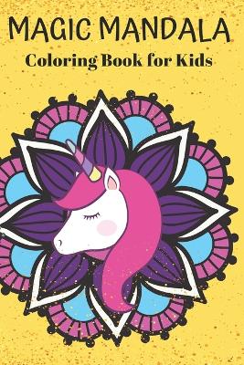 Magic Mandala Coloring Book for kids: 50 mandalas with mermaids, unicorns and animals for children