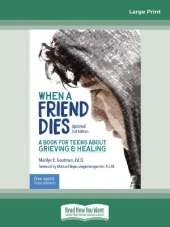 When a Friend Dies:: A Book for Teens About Grieving & Healing