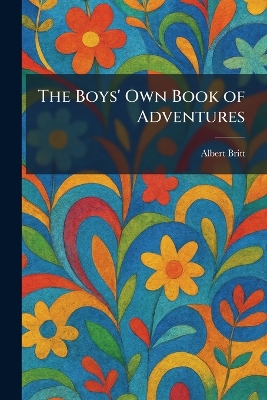 The Boys' Own Book of Adventures