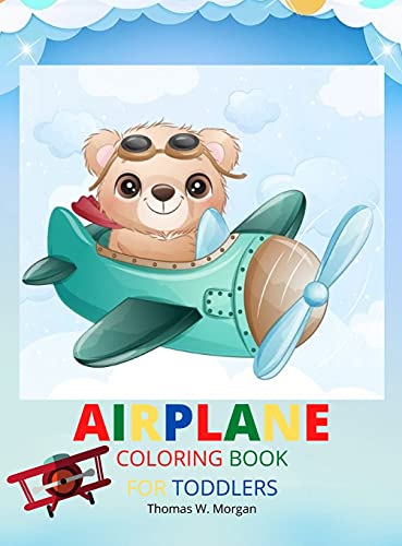 Airplane Coloring Book for Toddlers: Amazing Airplanes Coloring and Activity Book for Toddlers with Ages 2-5 Beautiful Coloring Pages with a Variety of Airplanes Amazing Gift for Toddlers