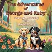 Sensory Processing and Self-Advocacy: The Adventures of George and Ruby, Book 5