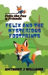 Felix and the Mysterious Footprints: First Book in "The Adventures of Felix the Fox and Friends" Children's Book Series