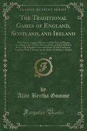 The Traditional Games of England, Scotland, and Ireland, Vol. 2: With Tunes, Singing-Rhymes, and Methods of Playing According to the Variants Extant and Recorded in Different Parts of the Kingdom; Oats and Beans-Would You Know; Together With a Memoir on t
