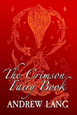 The Crimson Fairy Book: Original and Unabridged