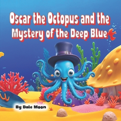 Oscar the Octopus and the Mystery of the Deep Blue