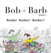 Bob + Barb Present... Books! Books!! Books!!!