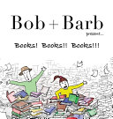 Bob + Barb Present... Books! Books!! Books!!!