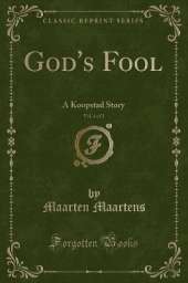 God's Fool, Vol. 1 of 2: A Koopstad Story (Classic Reprint)