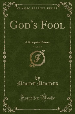 God's Fool, Vol. 1 of 2: A Koopstad Story (Classic Reprint)