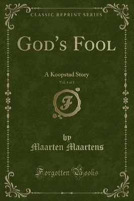 God's Fool, Vol. 1 of 2: A Koopstad Story (Classic Reprint)