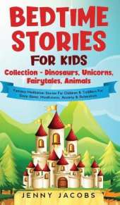 Bedtime Stories For Kids Collection- Dinosaurs, Unicorns, Fairytales, Animals: Fantasy Meditation Stories For Children& Toddlers For Deep Sleep, Mindfulness, Anxiety & Relaxation