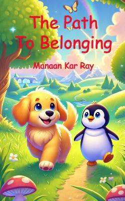 The Path to Belonging: Belonging, Acceptance, Connection, Family, Loyalty