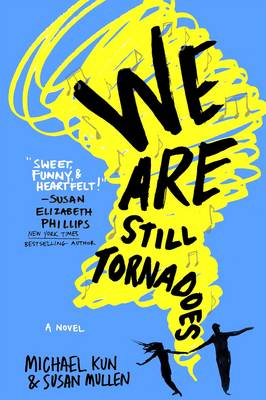 We Are Still Tornadoes: A Novel