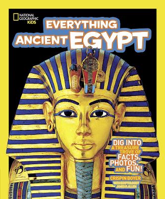 Everything Ancient Egypt: Dig into a Treasure Trove of Facts, Photos, and Fun