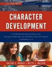 Character Development: Classroom Ready Materials for Teaching Writing and Literary Analysis Skills in Grades 4 to 8