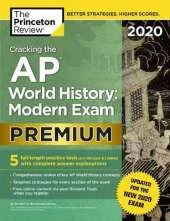 Cracking the AP World History: Modern Exam 2020: 5 Practice Tests + Complete Content Review + Proven Prep for the NEW 2020 Exam