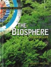 The Biosphere: Realm of Life Earth's Spheres Series