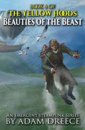 Beauties of the Beast: The Yellow Hoods, Book 4: An Emergent Steampunk Series