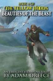 Beauties of the Beast: The Yellow Hoods, Book 4: An Emergent Steampunk Series
