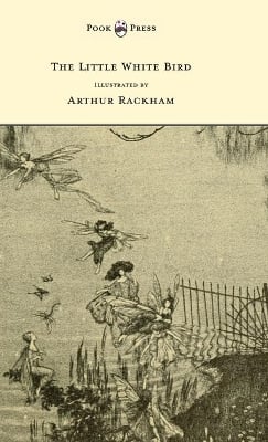 The Little White Bird - Illustrated by Arthur Rackham
