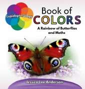 Lepidopterology Book of Colors: A Rainbow of Butterflies and Moths