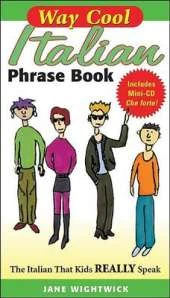 Way-cool Italian Phrase Book: The Italian That Kids Really Speak
