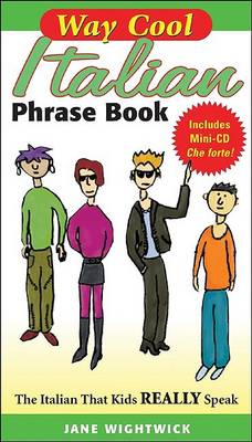 Way-cool Italian Phrase Book: The Italian That Kids Really Speak