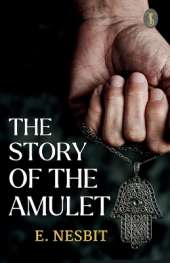 The Story of the Amulet (EditionFirst)