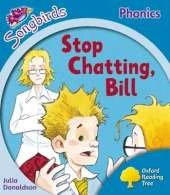 Oxford Reading Tree: Level 3: More Songbirds Phonics: Stop Chatting, Bill