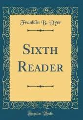 Sixth Reader (Classic Reprint)