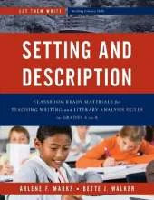 Setting and Description: Classroom Ready Materials for Teaching Writing and Literary Analysis Skills in Grades 4 to 8
