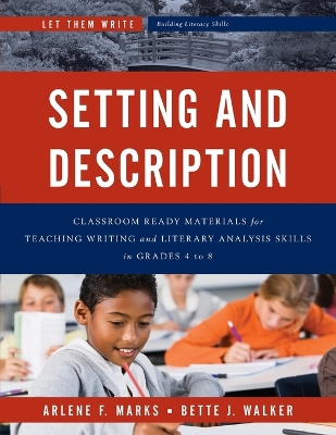 Setting and Description: Classroom Ready Materials for Teaching Writing and Literary Analysis Skills in Grades 4 to 8