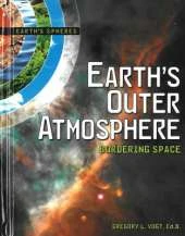Earth's Outer Atmosphere: Bordering Space Earth's Spheres Series