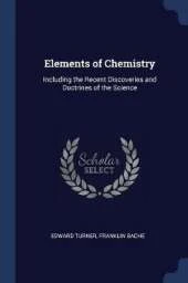 Elements of Chemistry: Including the Recent Discoveries and Doctrines of the Science