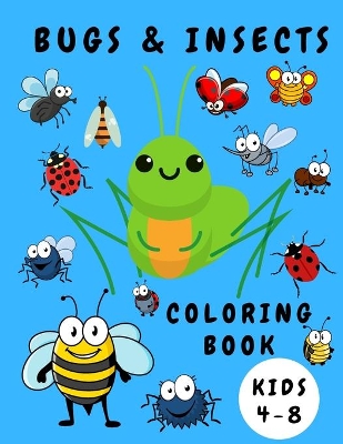 Bugs & Insects Coloring Book Kids 4-8: Activity Coloring Book for Children - Bugs Insects Coloring Books - Books for Toddlers - Coloring Pages for Kids