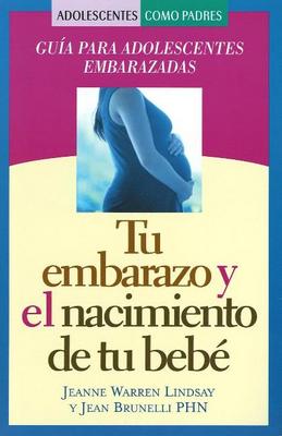 Tu Embarazo y El Nacimiento del Bebe: Guia Para Adolescentes Embarazadas
