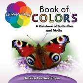 Lepidopterology Book of Colors: A Rainbow of Butterflies and Moths