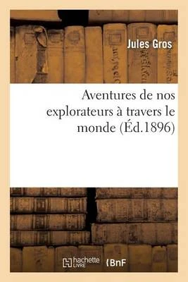 Aventures de Nos Explorateurs a Travers Le Monde